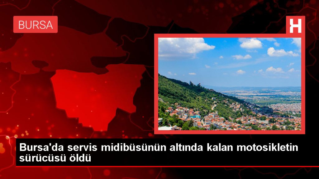Bursa’da servis midibüsü ile motosiklet çarpışması: 1 ölü