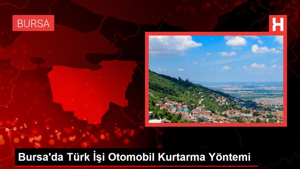 Bursa’da Türk İşi Otomobil Kurtarma Yöntemi
