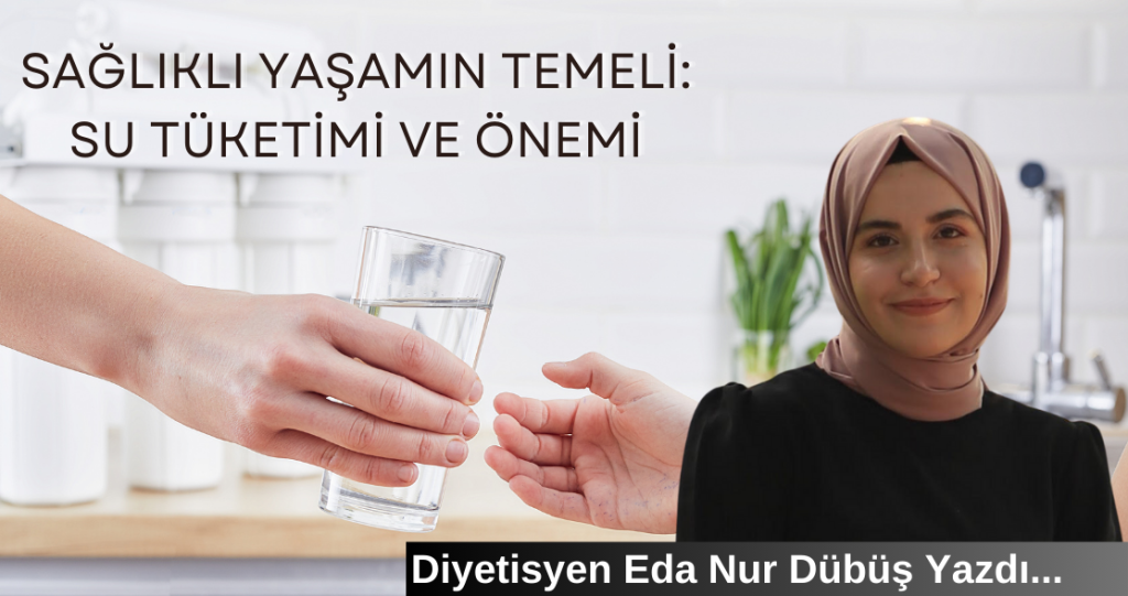 Sağlıklı Yaşamın Temeli: Su Tüketimi ve Önemi