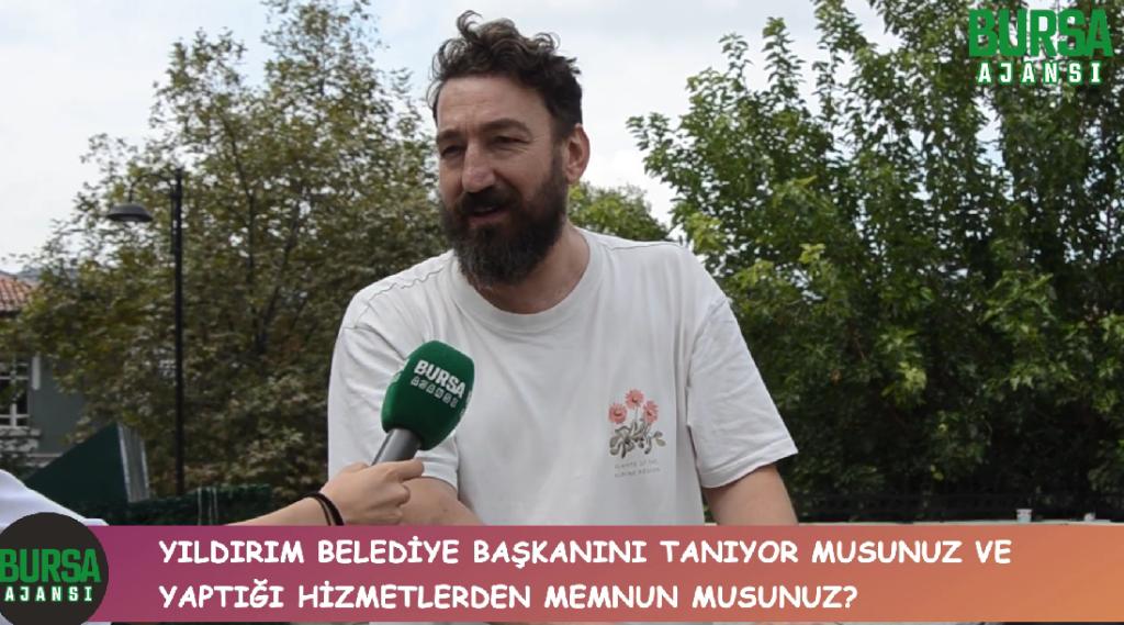 Yıldırım Belediye Başkanını tanıyor musunuz ve yaptığı hizmetlerden memnun musunuz?