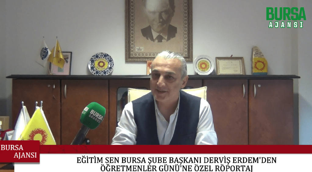 Eğitim Sen Bursa Şube Başkanı Derviş Erdem’den Öğretmenler Günü’ne özel röportaj