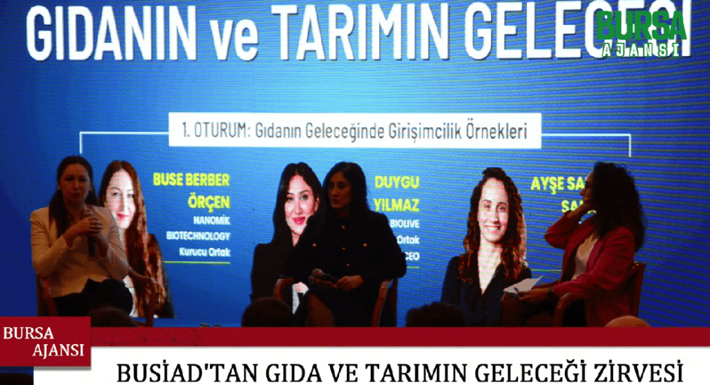 BUSİAD’tan Gıda ve Tarımın Geleceği Zirvesi