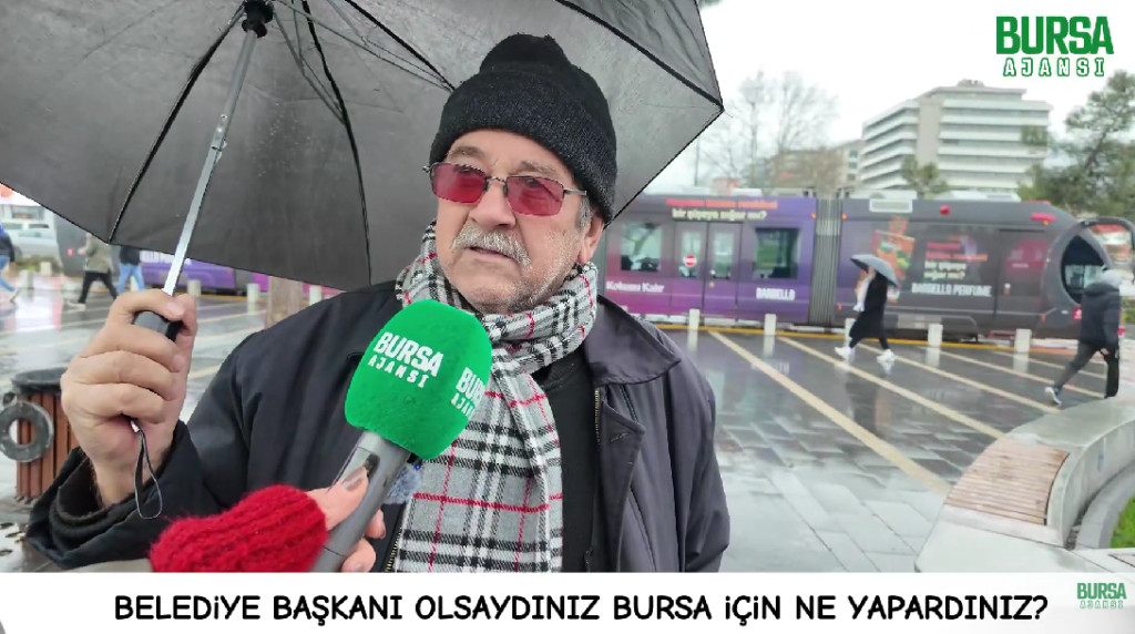 Belediye başkanı olsaydınız Bursa için ne yapardınız?