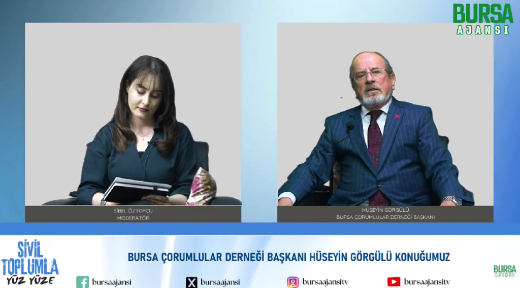 Sibel Öztopçu ile Sivil Toplumla Yüz Yüze / Hüseyin Görgülü / Bursa Çorumlular Derneği Başkanı