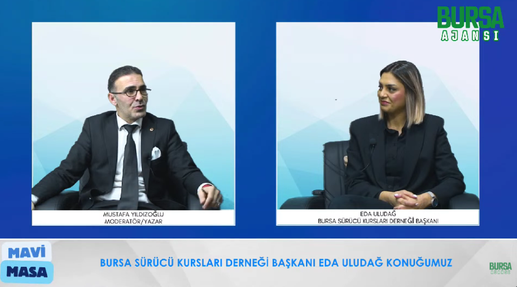 Mavi Masa / Eda Uludağ / Bursa Sürücü Kursları Derneği Başkanı