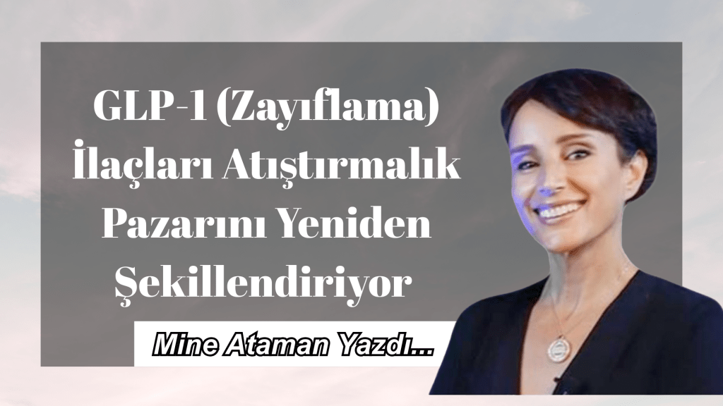 GLP-1 (Zayıflama) İlaçları Atıştırmalık Pazarını Yeniden Şekillendiriyor