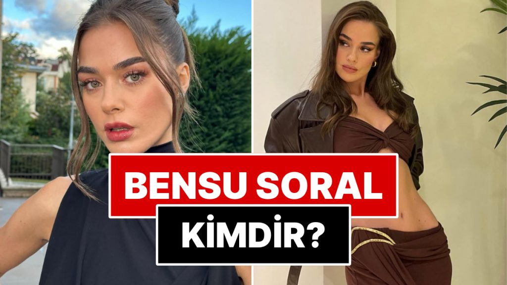 Hande Soral’ın Kardeşi Bensu Soral Kimdir? Bensu Soral Kaç Yaşında, Nereli?