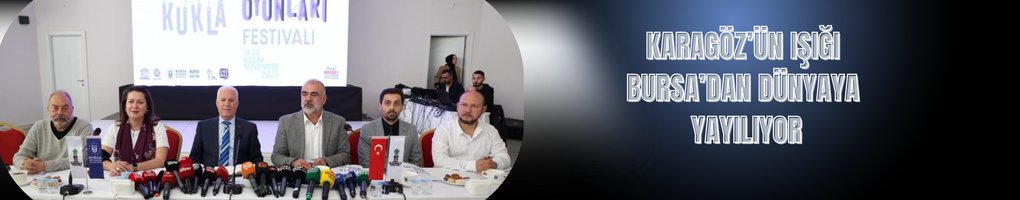 Karagöz’ün Işığı Bursa’dan Dünyaya Yayılıyor
