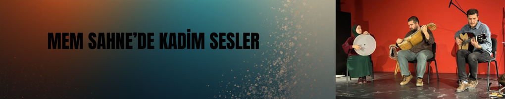 MEM Sahne’de Kadim Sesler