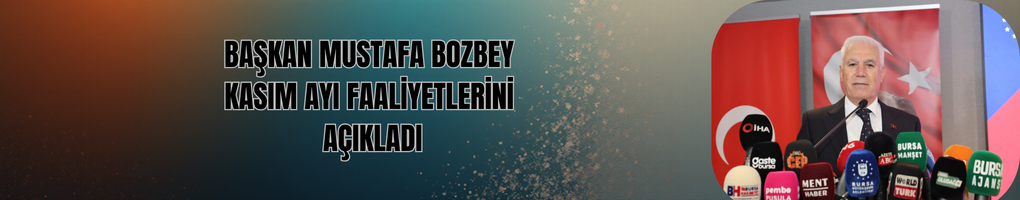 Başkan Mustafa Bozbey Kasım Ayı Faaliyetlerini Açıkladı