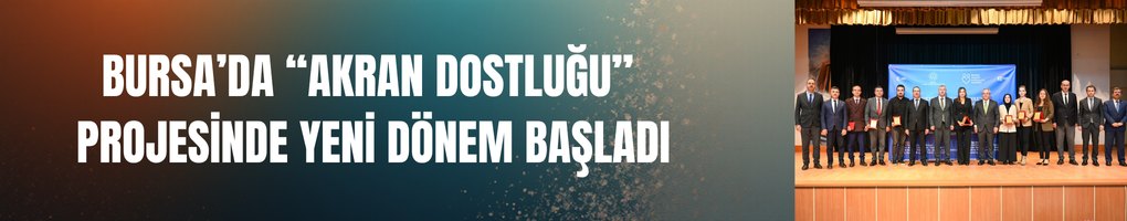Bursa’da “Akran Dostluğu” Projesinde Yeni Dönem Başladı