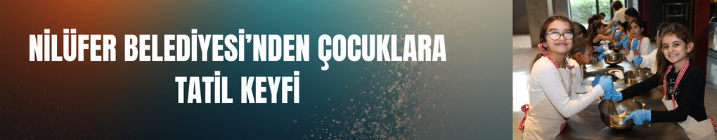 Nilüfer Belediyesi’nden Çocuklara Tatil Keyfi