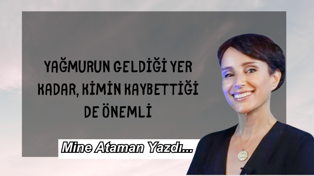 Yağmurun Geldiği Yer Kadar, Kimin Kaybettiği de Önemli