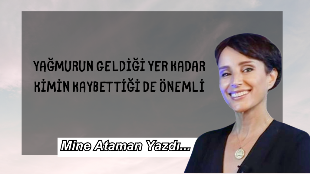 Yağmurun Geldiği Yer Kadar Kimin Kaybettiği de Önemli