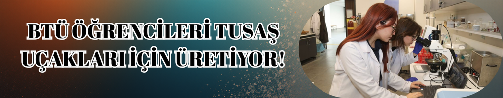 BTÜ Öğrencileri TUSAŞ Uçakları İçin Üretiyor!