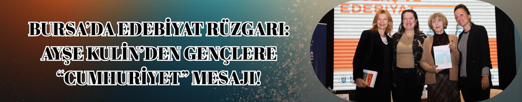 Bursa’da Edebiyat Rüzgarı: Ayşe Kulin’den Gençlere “Cumhuriyet” Mesajı!