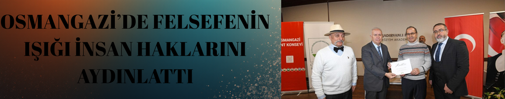 Osmangazi’de Felsefenin Işığı İnsan Haklarını Aydınlattı