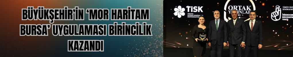 Büyükşehir’in ‘Mor Haritam Bursa’ Uygulaması Birincilik Kazandı