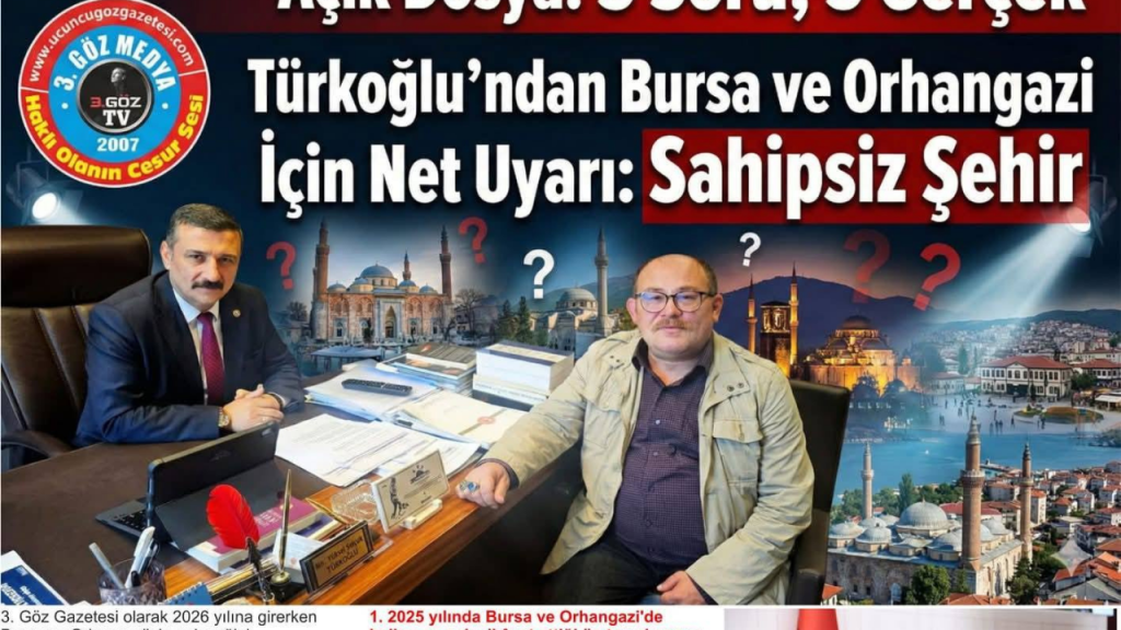Türkoğlu’ndan Bursa ve Orhangazi İçin ‘Sahipsiz Şehir’ Çıkışı: İşte 5 Hayati Gerçek