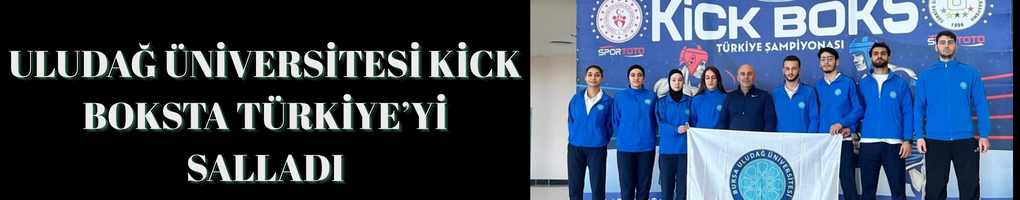 Uludağ Üniversitesi Kick Boksta Türkiye’yi Salladı