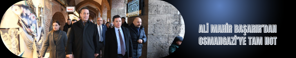 Ali Mahir Başarır’dan Osmangazi’ye Tam Not