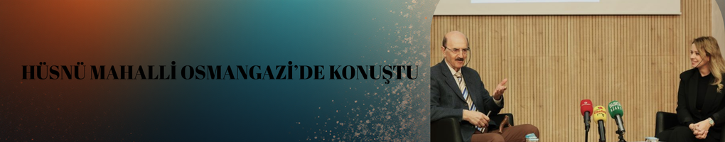 Hüsnü Mahalli Osmangazi’de Konuştu