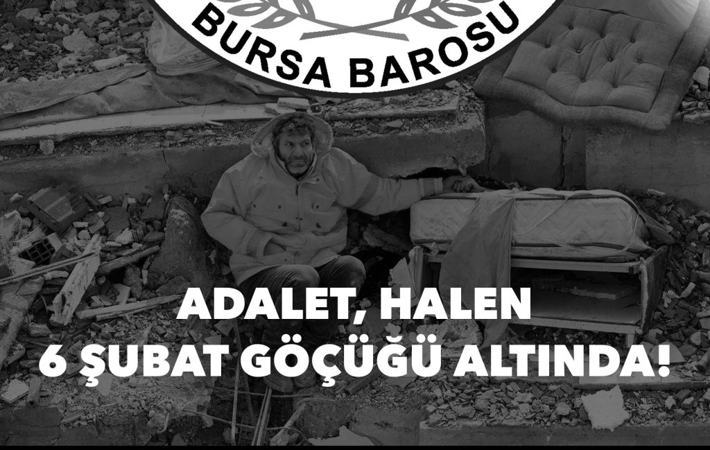 Bursa Barosu: “Adalet halen 6 Şubat göçüğü altında”