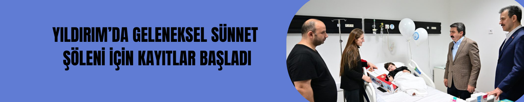 Yıldırım’da Geleneksel Sünnet Şöleni İçin Kayıtlar Başladı
