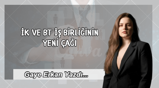 İK ve BT İş Birliğinin Yeni Çağı