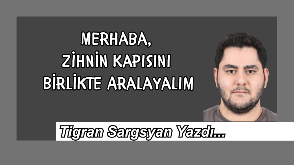 Merhaba, Zihnin Kapısını Birlikte Aralayalım